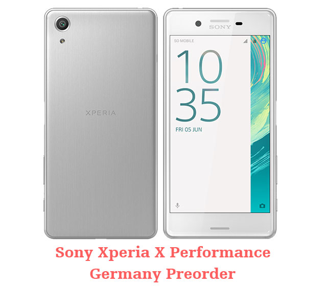 Sony Xperia X Performance German Preorder Sony Xperia X Performance German Preorder
