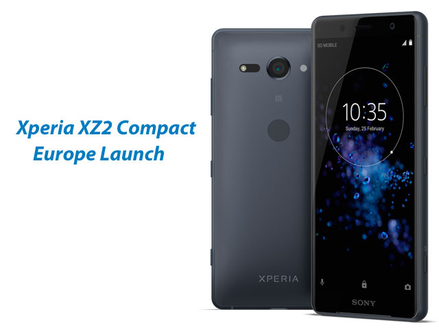 Sony Xperia XZ2 Compact Launch In Europe Sony Xperia XZ2 Compact Launch In Europe