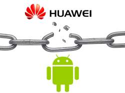 Google suspends Huawei’s Android License, after U.S executive order